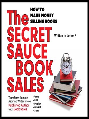 cover image of THE SECRET SAUCE of BOOK SALES--PUBLISHING
